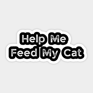 Help Me Feed My Cat Sticker